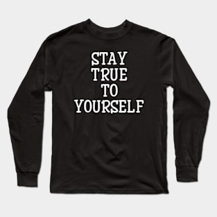 The Art of Staying True to Yourself Long Sleeve T-Shirt